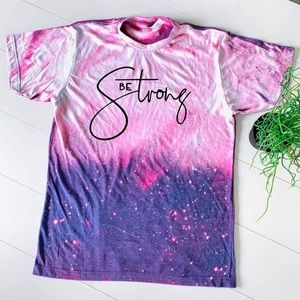 Be Strong Bleach Splattered (by hand) Graphic Tee